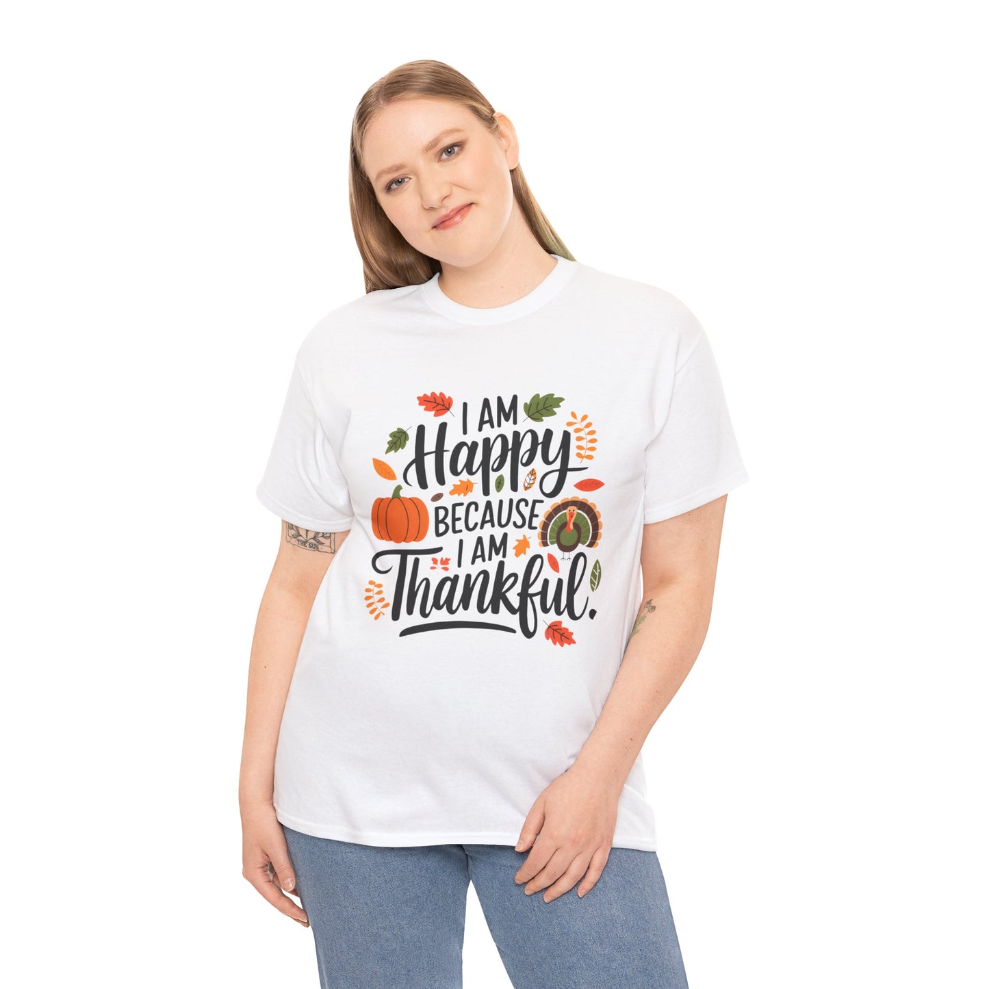 I am Happy Because I am Thankful Tee