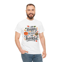 Load image into Gallery viewer, I am Happy Because I am Thankful Tee
