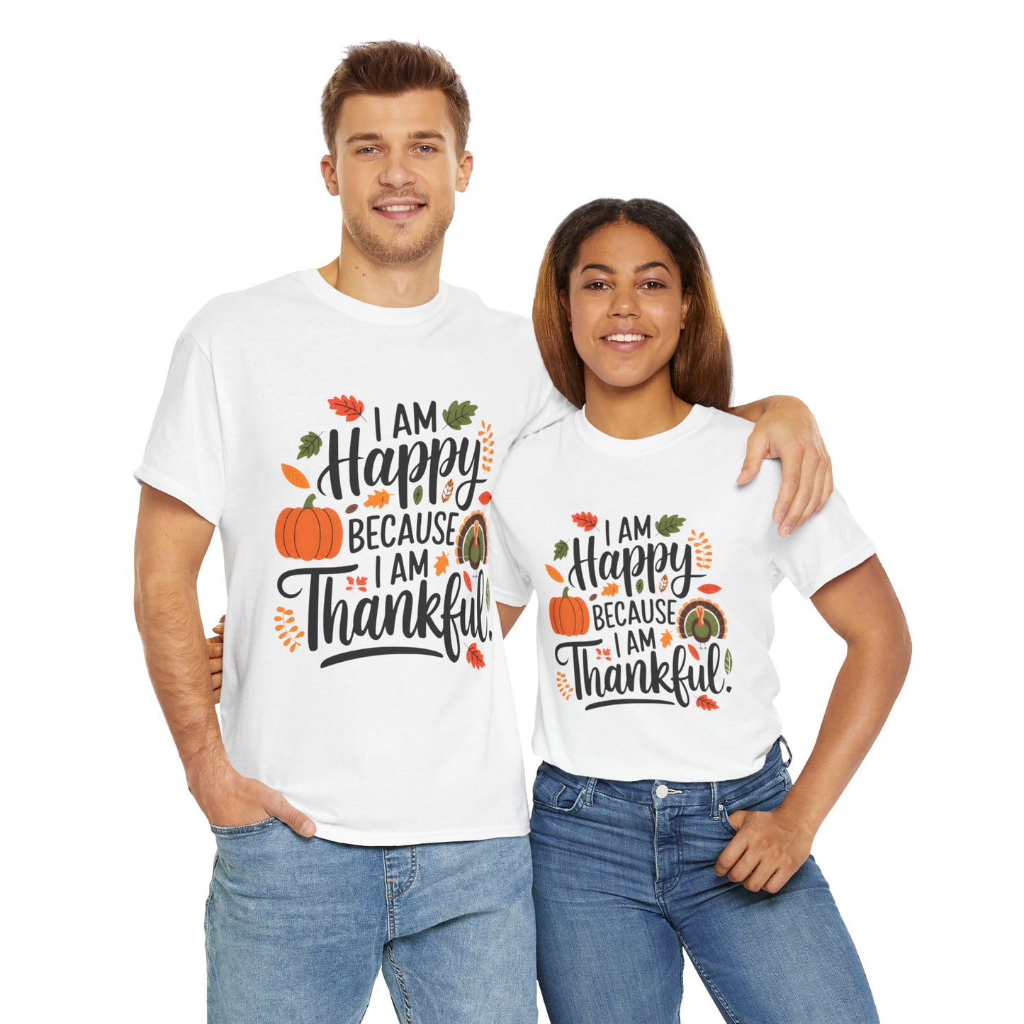 I am Happy Because I am Thankful Tee