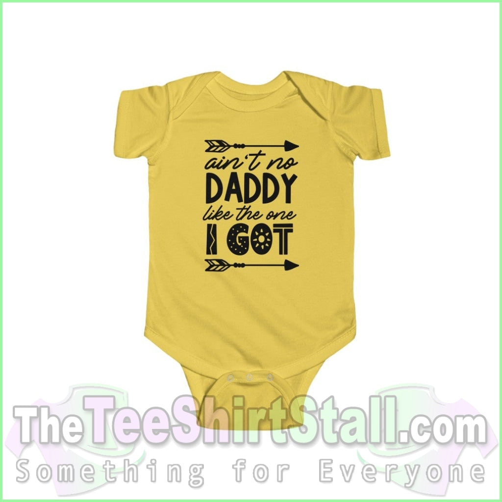 Aint No Daddy Like The One I Got - Infant Fine Jersey Bodysuit Butter / Nb (0-3M) Kids Clothes