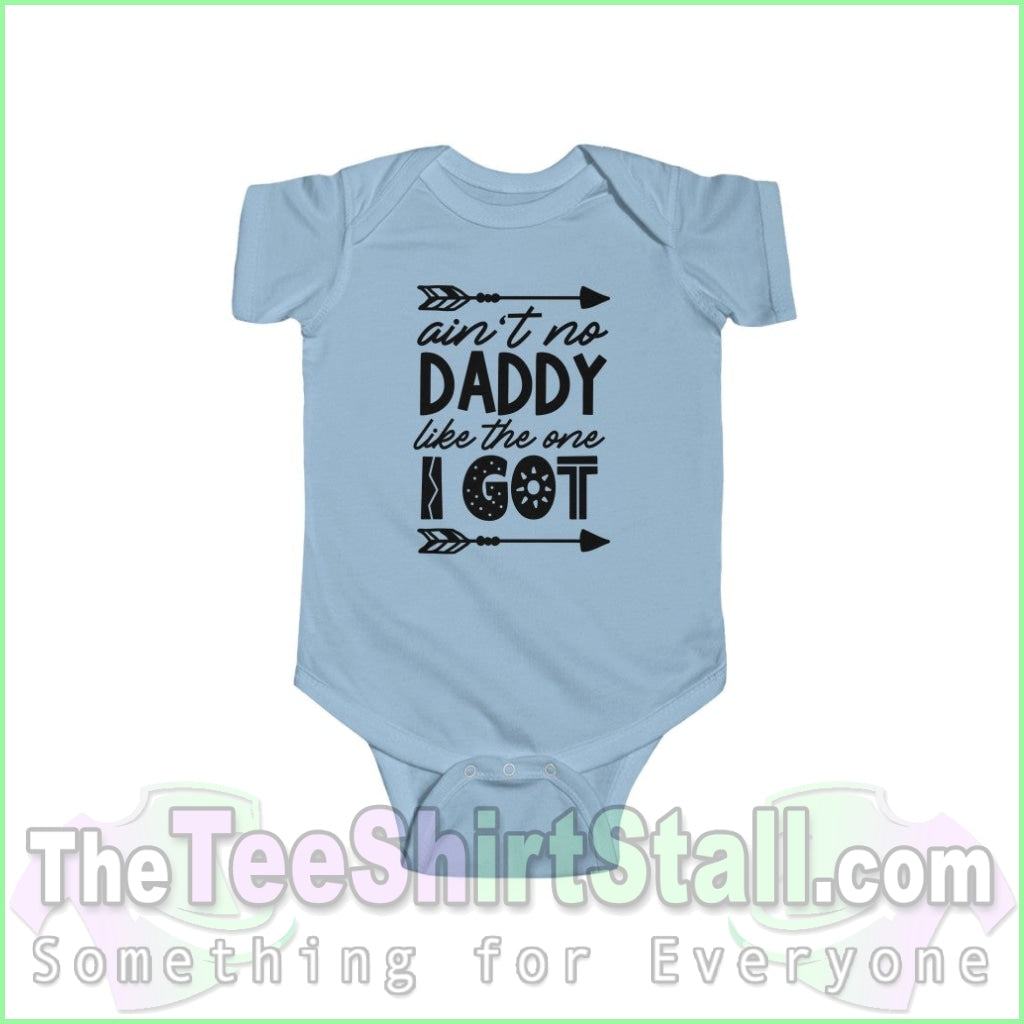 Aint No Daddy Like The One I Got - Infant Fine Jersey Bodysuit Light Blue / Nb (0-3M) Kids Clothes