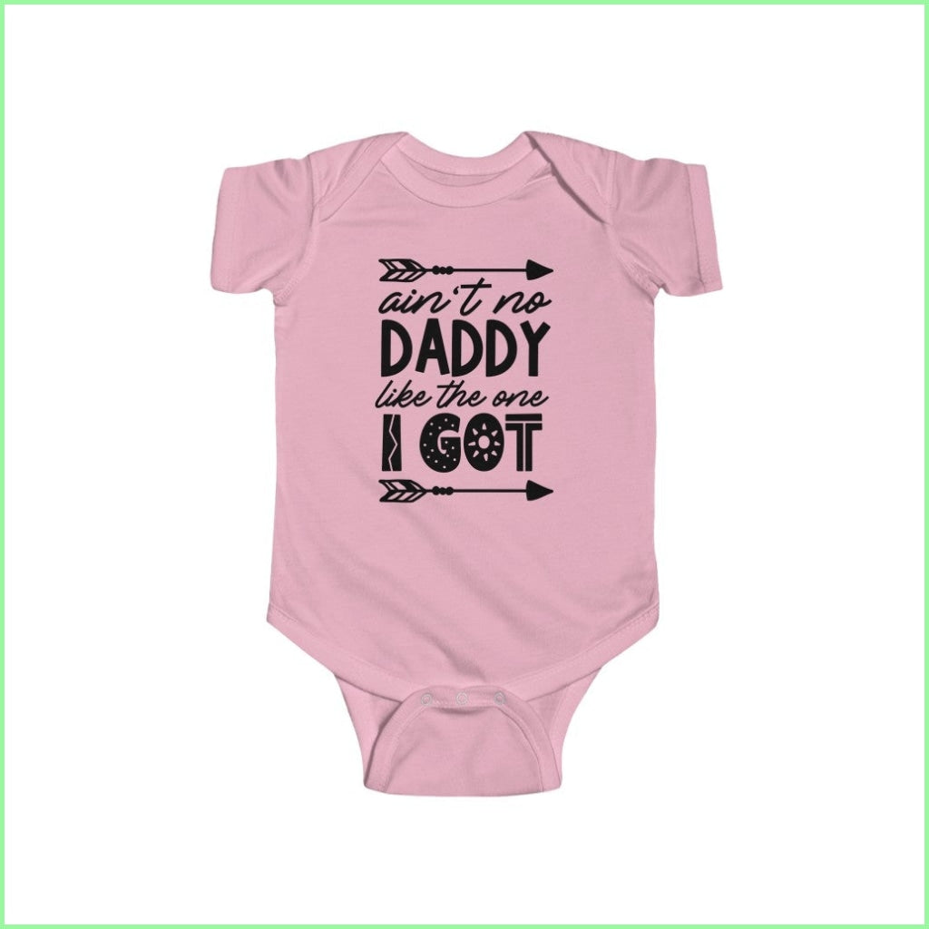 Aint No Daddy Like The One I Got - Infant Fine Jersey Bodysuit Pink / 12M Kids Clothes