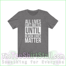 Load image into Gallery viewer, All Lives Cant Matter Until Black Unisex Tee Deep Heather / Xs T-Shirt
