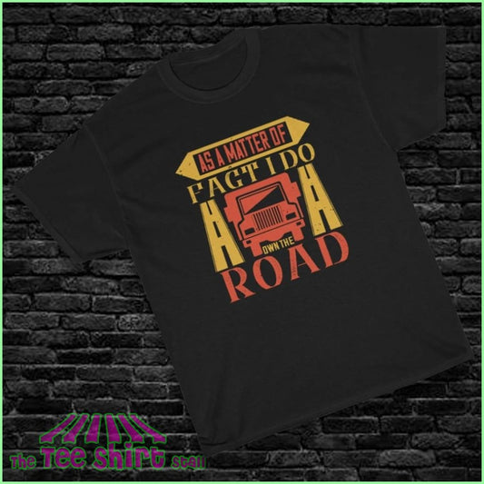 As A Matter Of Fact I Do Own The Road Tee L / Black T-Shirt