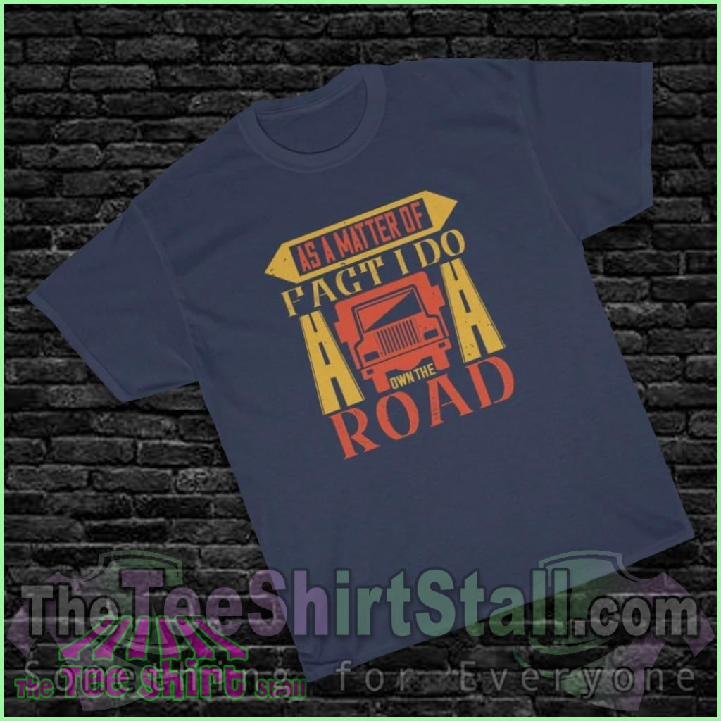 As A Matter Of Fact I Do Own The Road Tee S / Navy T-Shirt