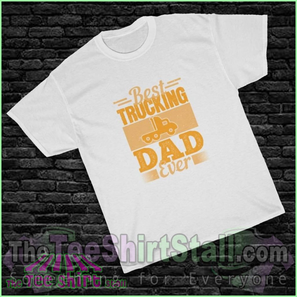 Best Trucking Dad Ever Tee L / White T-Shirt