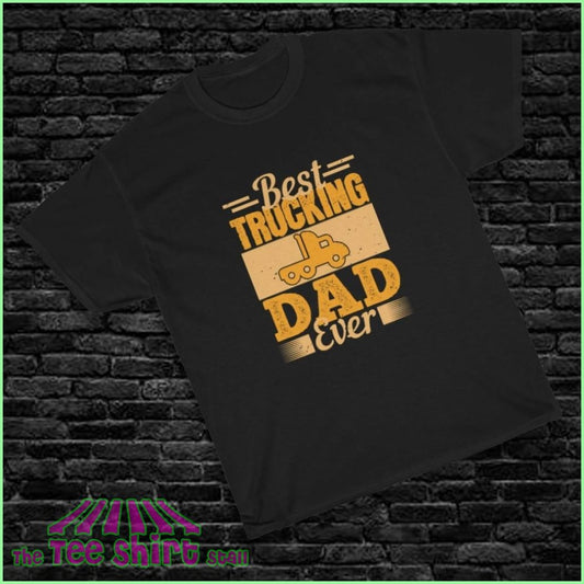 Best Trucking Dad Ever Tee S / Black T-Shirt