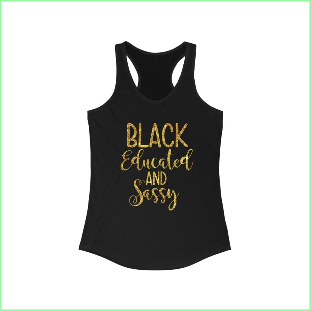 Black Educated And Sassy Womens Racerback Tank Tee Solid / L Top