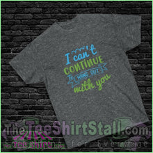 Load image into Gallery viewer, &quot;I Can&#39;t Continue to Hang Out with You&quot; Tee - The Tee Shirt Stall
