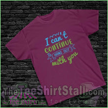 Load image into Gallery viewer, &quot;I Can&#39;t Continue to Hang Out with You&quot; Tee - The Tee Shirt Stall
