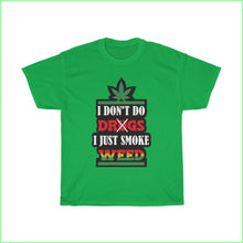 Load image into Gallery viewer, I Dont Do Drugs. Just Smoke Weed Tee L / Irish Green T-Shirt
