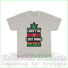 Load image into Gallery viewer, I Dont Do Drugs. Just Smoke Weed Tee S / Ice Grey T-Shirt
