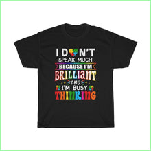 Load image into Gallery viewer, I Dont Speak Much Because Im Brilliant - Autism Tee S / Black T-Shirt
