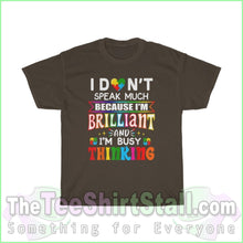 Load image into Gallery viewer, I Dont Speak Much Because Im Brilliant - Autism Tee S / Dark Chocolate T-Shirt
