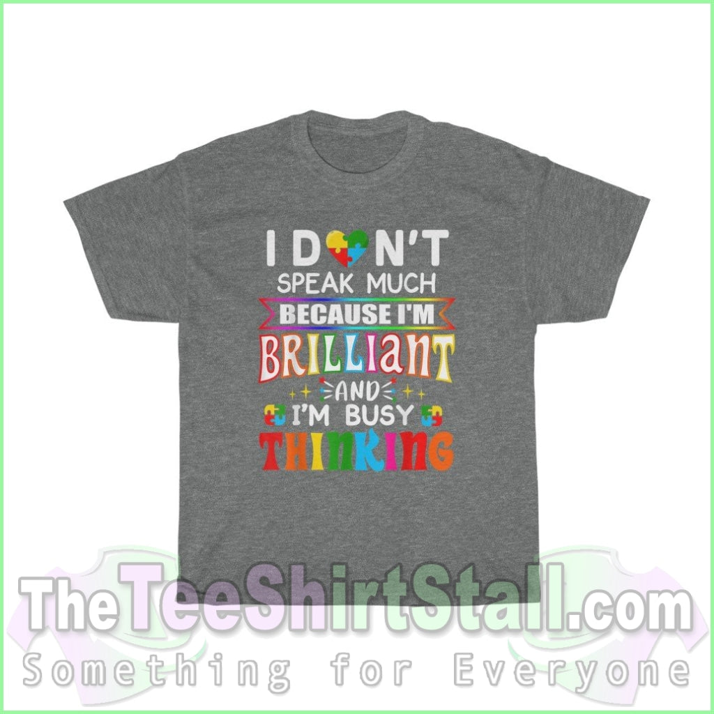 I Dont Speak Much Because Im Brilliant - Autism Tee S / Graphite Heather T-Shirt