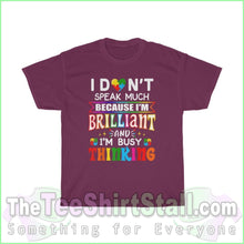 Load image into Gallery viewer, I Dont Speak Much Because Im Brilliant - Autism Tee S / Maroon T-Shirt
