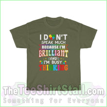 Load image into Gallery viewer, I Dont Speak Much Because Im Brilliant - Autism Tee S / Military Green T-Shirt
