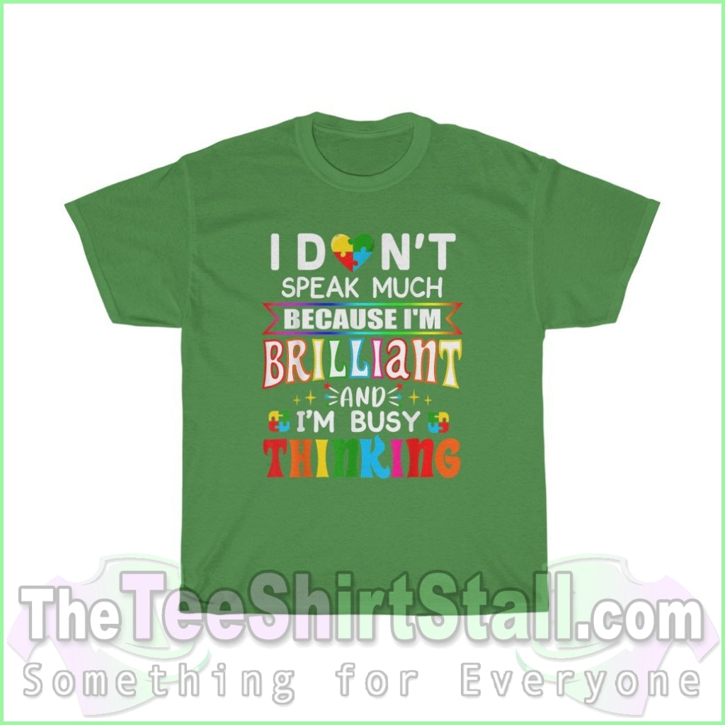 I Dont Speak Much Because Im Brilliant - Autism Tee S / Turf Green T-Shirt