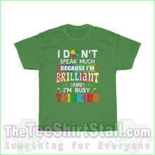 Load image into Gallery viewer, I Dont Speak Much Because Im Brilliant - Autism Tee S / Turf Green T-Shirt
