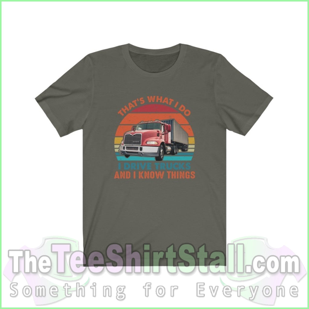 I Drive Trucks And Know Things Tee Army / Xs T-Shirt