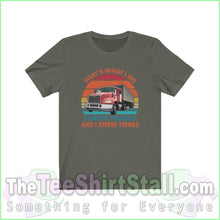 Load image into Gallery viewer, I Drive Trucks And Know Things Tee Army / Xs T-Shirt
