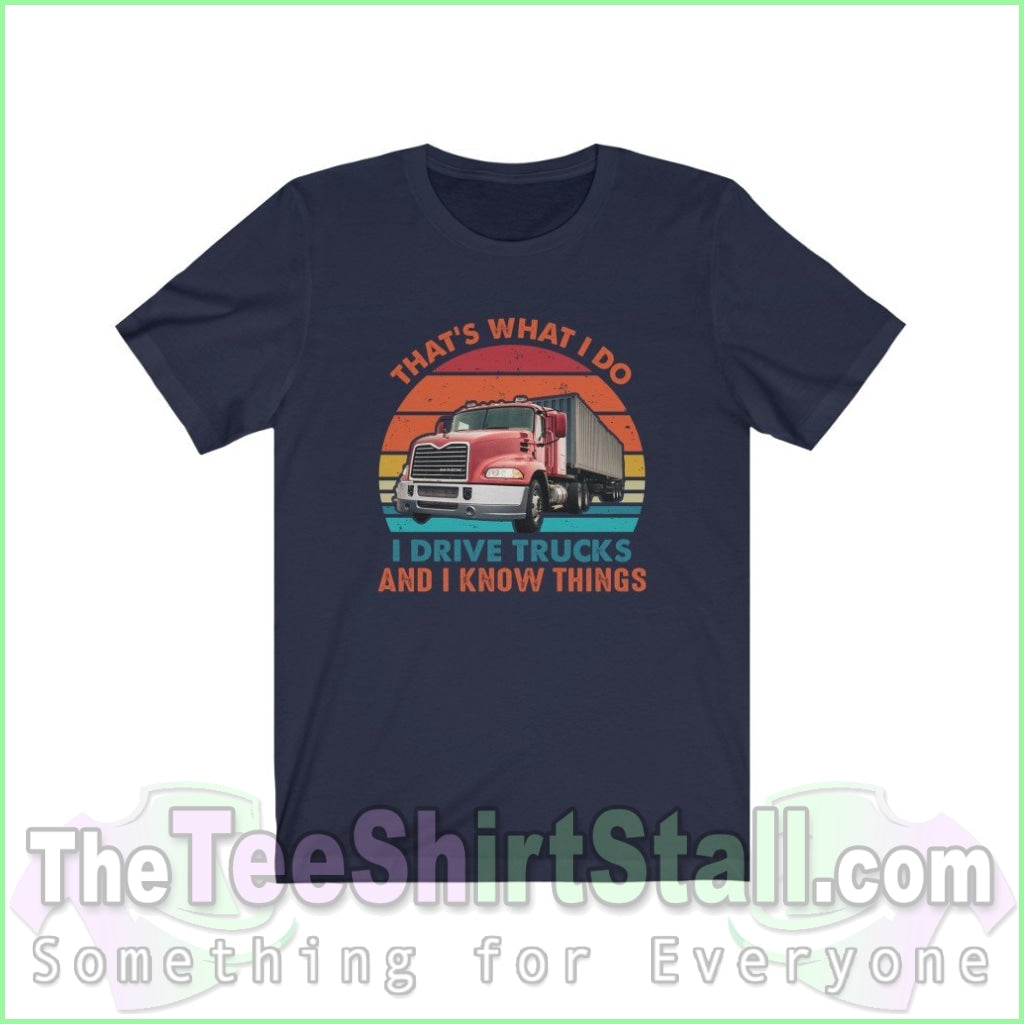 I Drive Trucks And Know Things Tee Navy / Xs T-Shirt