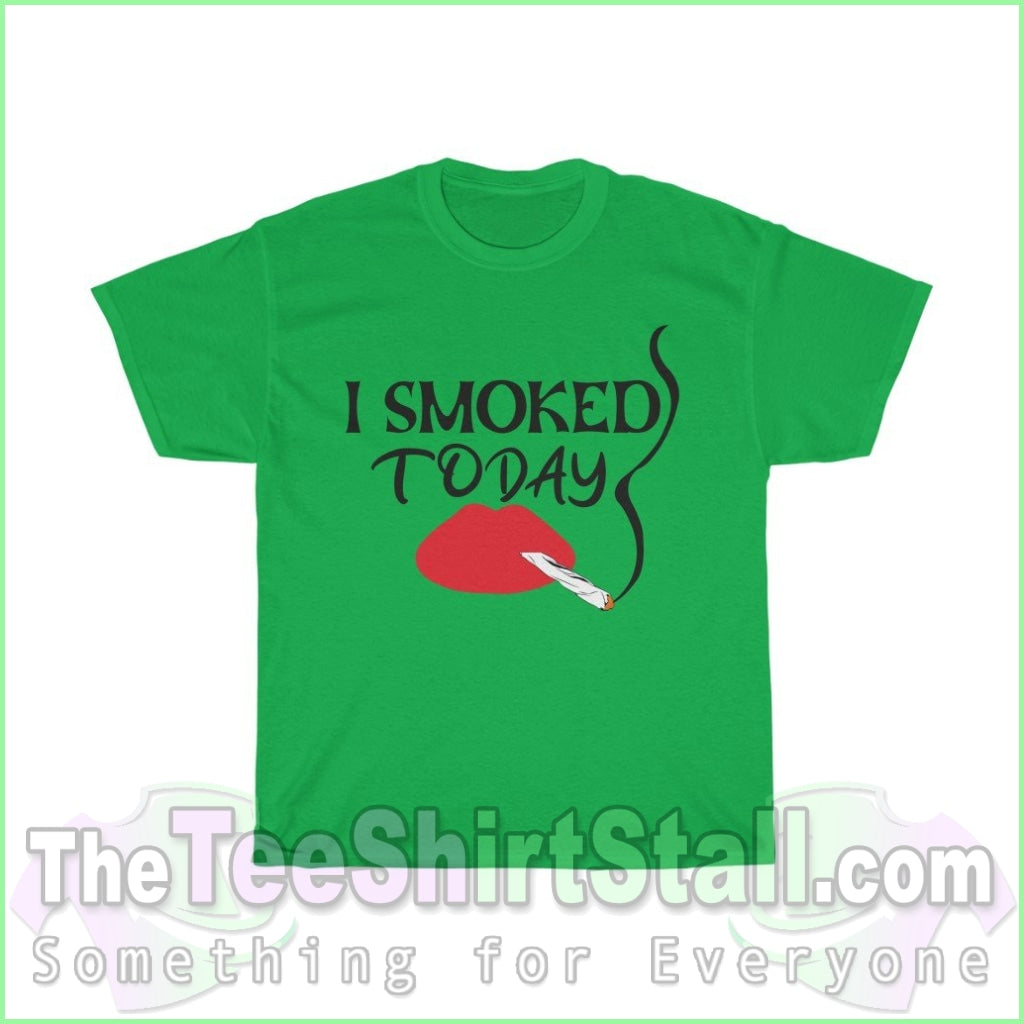 I Smoked Today Tee S / Irish Green T-Shirt