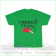 Load image into Gallery viewer, I Smoked Today Tee S / Irish Green T-Shirt
