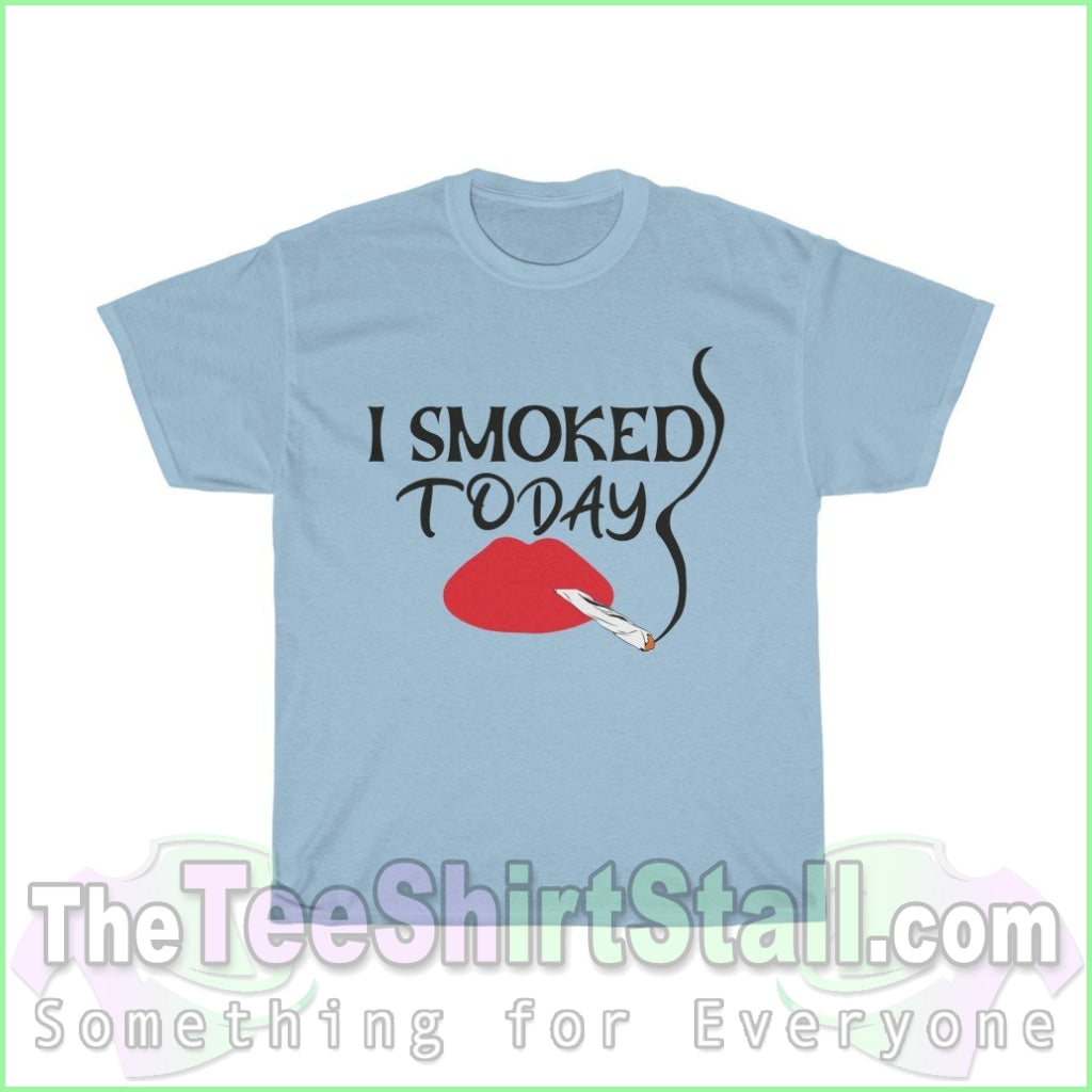 I Smoked Today Tee S / Light Blue T-Shirt