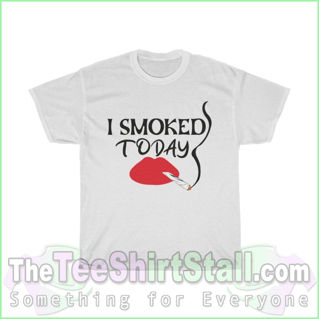 I Smoked Today Tee S / White T-Shirt