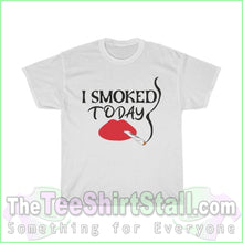 Load image into Gallery viewer, I Smoked Today Tee S / White T-Shirt
