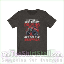 Load image into Gallery viewer, If You Dont Like My Driving Get Off The Sidewalk Tee Black Heather / Xs T-Shirt
