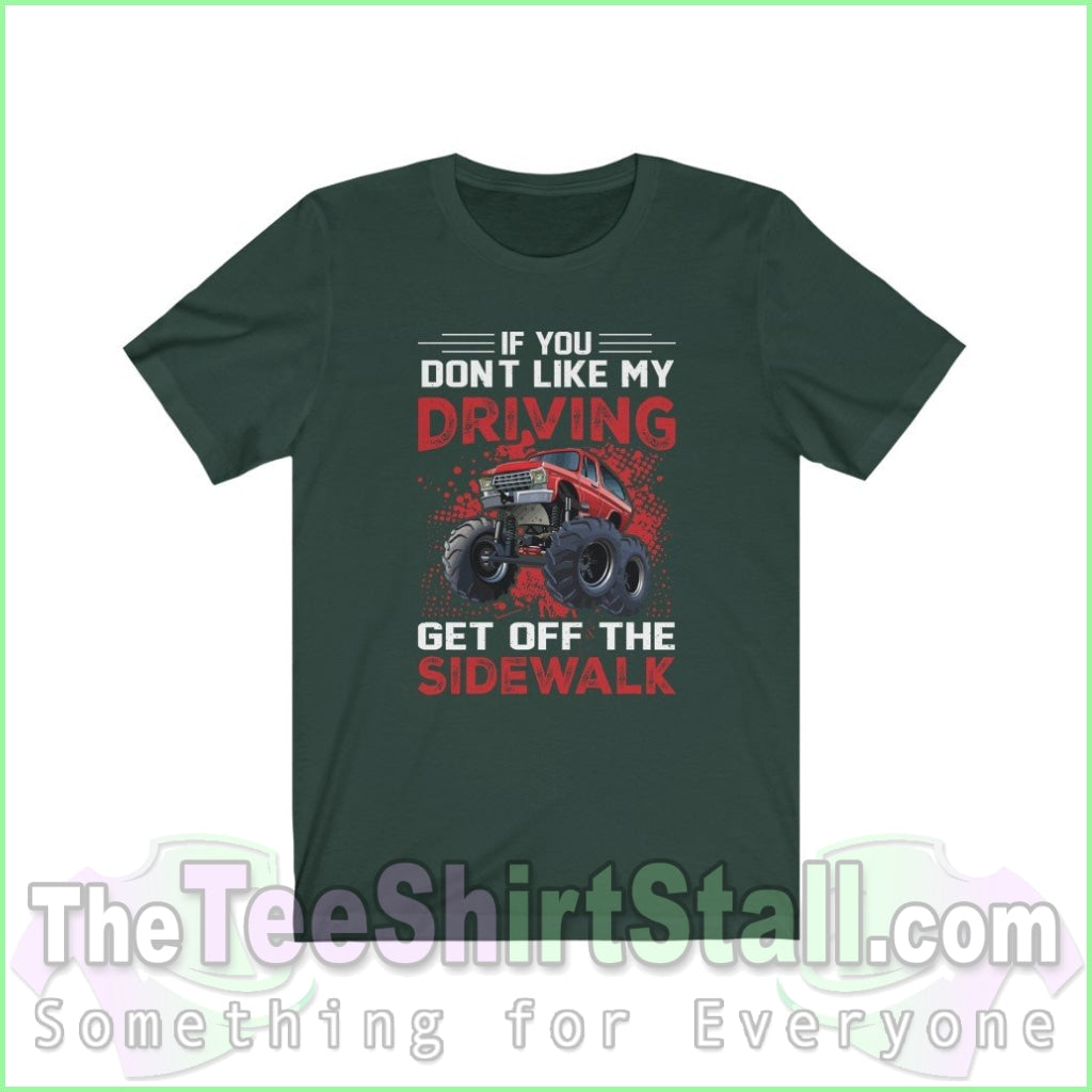 If You Dont Like My Driving Get Off The Sidewalk Tee Forest / Xs T-Shirt