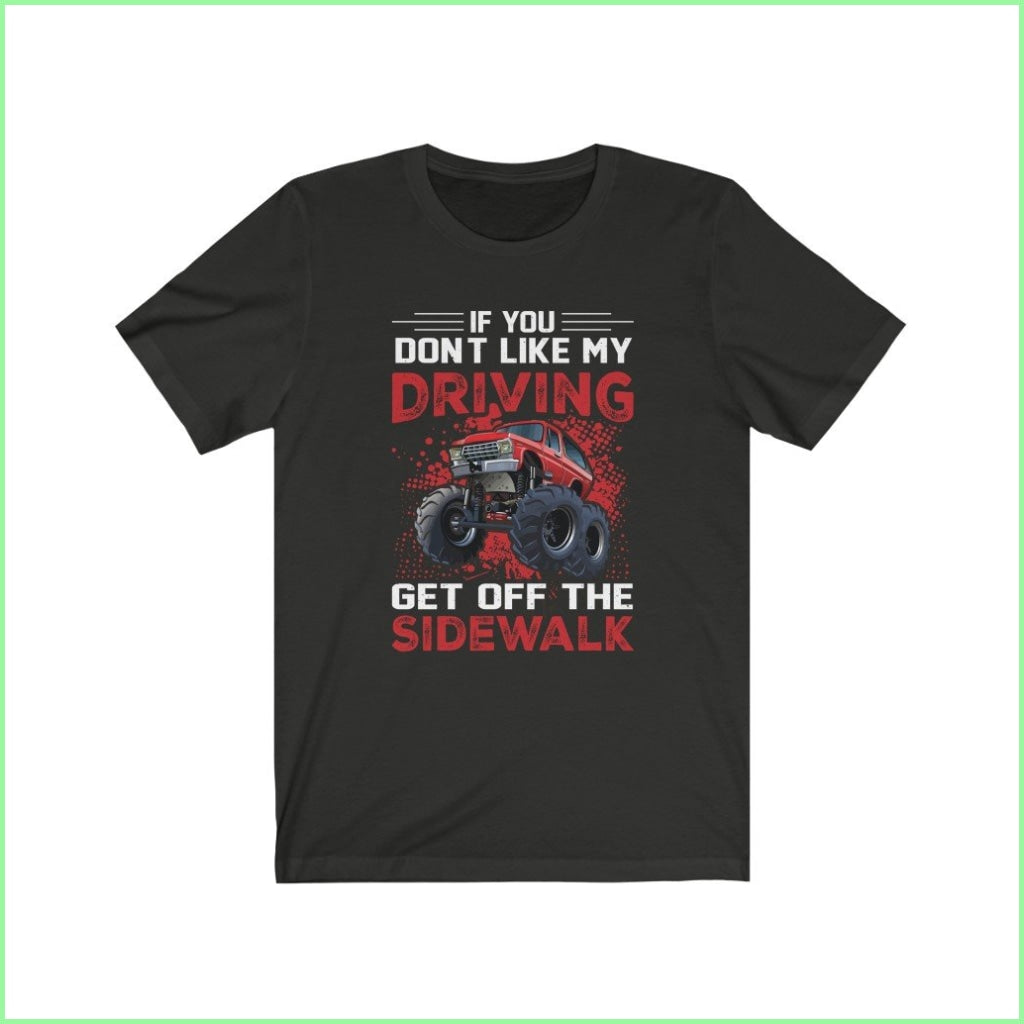 If You Dont Like My Driving Get Off The Sidewalk Tee Vintage Black / L T-Shirt