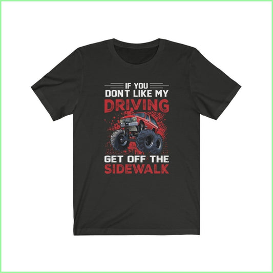 If You Dont Like My Driving Get Off The Sidewalk Tee Vintage Black / L T-Shirt