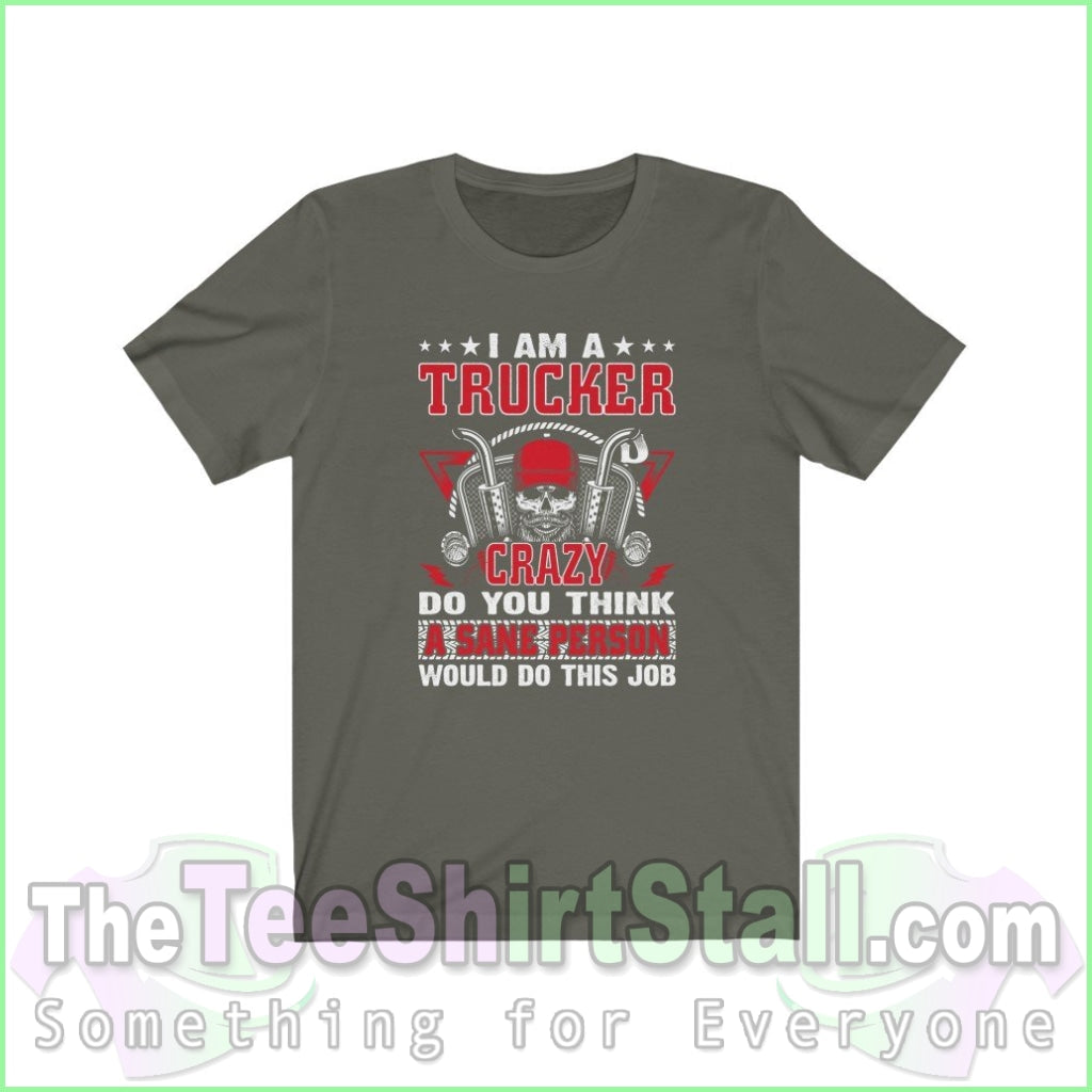 Im A Crazy Trucker Tee Army / Xs T-Shirt