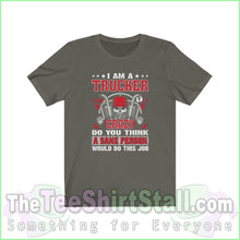 Load image into Gallery viewer, Im A Crazy Trucker Tee Army / Xs T-Shirt
