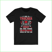 Load image into Gallery viewer, Im A Crazy Trucker Tee Black / L T-Shirt
