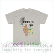 Load image into Gallery viewer, It Feels So Good Tee S / Ice Grey T-Shirt
