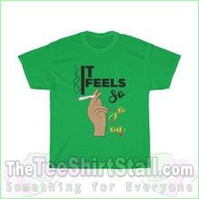 Load image into Gallery viewer, It Feels So Good Tee S / Irish Green T-Shirt
