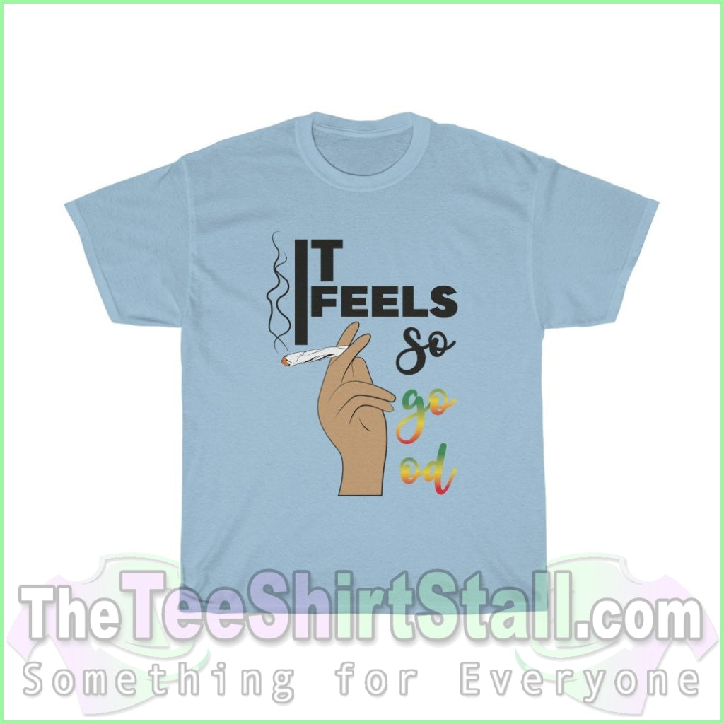 It Feels So Good Tee S / Light Blue T-Shirt