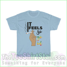 Load image into Gallery viewer, It Feels So Good Tee S / Light Blue T-Shirt
