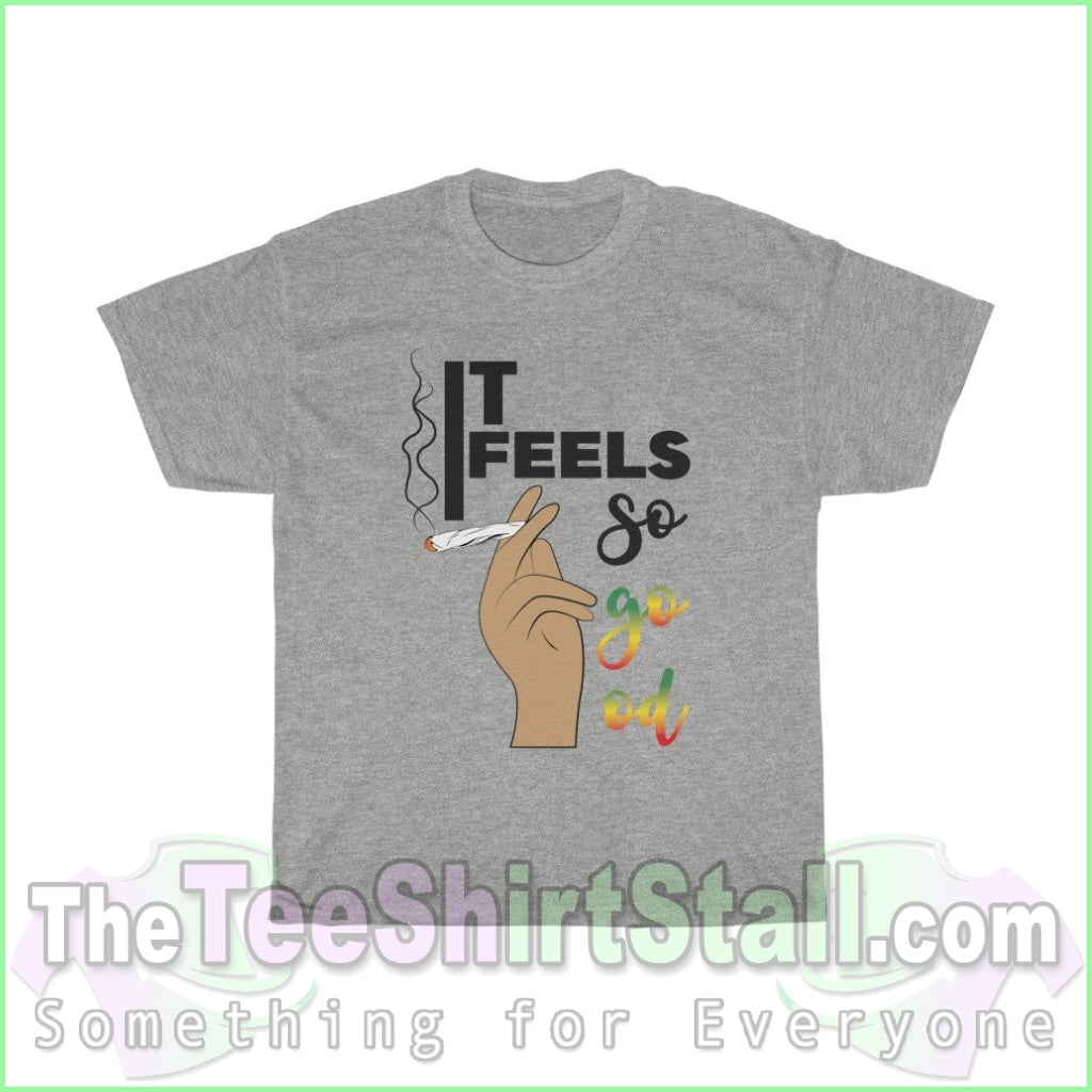 It Feels So Good Tee S / Sport Grey T-Shirt