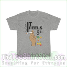 Load image into Gallery viewer, It Feels So Good Tee S / Sport Grey T-Shirt
