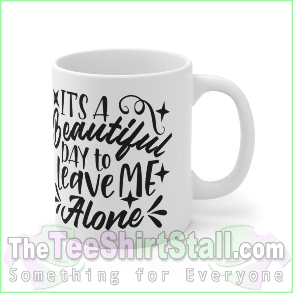 Its A Beautiful Day To Leave Me Alone Mug