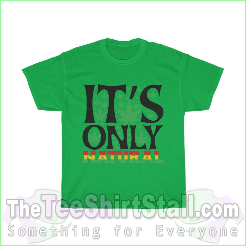 Its Only Natural Tee S / Irish Green T-Shirt