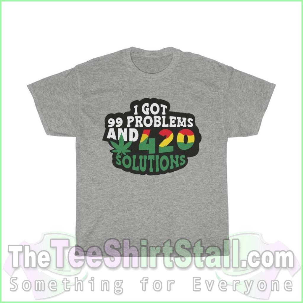 Ive Got 99 Problems And 420 Solutions Tee S / Sport Grey T-Shirt