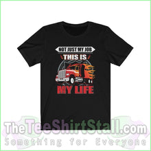 Load image into Gallery viewer, Not Just My Job. This Is My Life Tee Black / Xs T-Shirt
