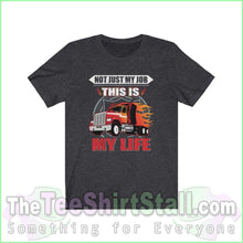 Load image into Gallery viewer, Not Just My Job. This Is My Life Tee Dark Grey Heather / Xs T-Shirt
