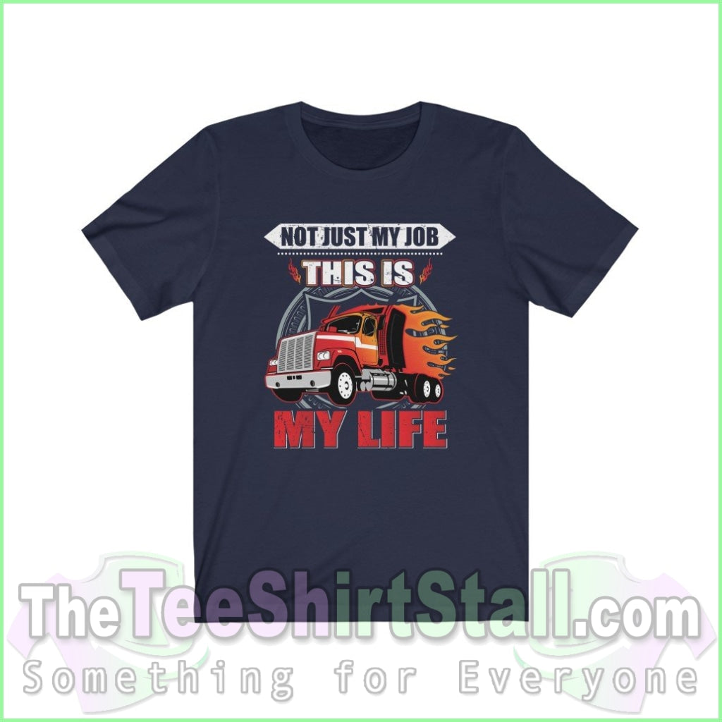 Not Just My Job. This Is My Life Tee Navy / Xs T-Shirt